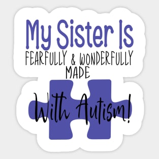 My sister is fearfully & Wonderfully made with Autism Sticker